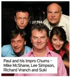  ??  ?? Paul and his Impro Chums – Mike McShane, Lee Simpson, Richard Vranch and Suki