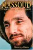  ??  ?? Massoud. Un retrato íntimo del legendario líder afgano Marcela Grad Mandala Ediciones 332 páginas