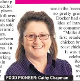  ??  ?? FOOD PIONEER: Cathy Chapman