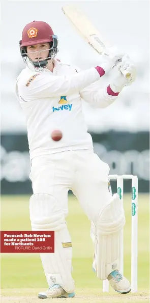  ?? PICTURE: David Griffin ?? Focused: Rob Newton made a patient 108 for Northants