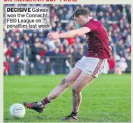  ??  ?? DECISIVE Galway won the Connacht FBD League on penalties last week