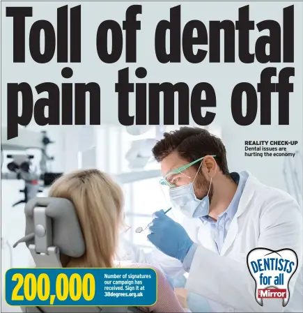  ?? ?? REALITY CHECK-UP Dental issues are hurting the economy