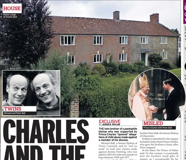  ??  ?? Manor Lodge on Duchy land
Michael and Peter Ball
Prince Charles with Peter Ball
MISLED
TWINS