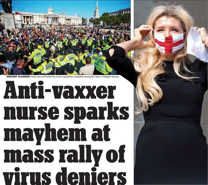  ??  ?? VIOLENT CLASHES: Police are confronted by Covid crackdown protesters during the rally in Trafalgar Square
RABBLE-ROUSER: Kate Shemirani directs the protesting mob