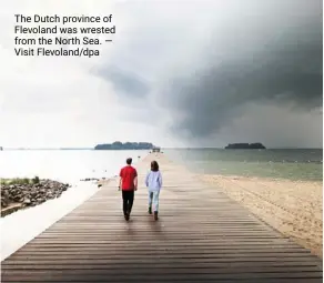  ?? — Visit Flevoland/dpa ?? The dutch province of Flevoland was wrested from the North sea.