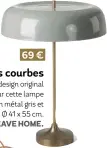  ?? ?? 69 € Belles courbes Un design original pour cette lampe Benn en métal gris et laitonné. Ø 41 x 55 cm. Kave Home.