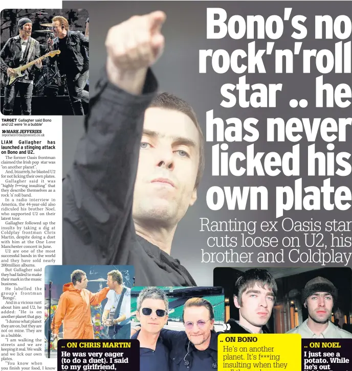  ??  ?? TARGET Gallagher said Bono and U2 were ‘in a bubble’