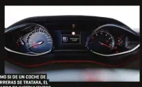  ??  ?? COMO SI DE UN COCHE DE CARRERAS SE TRATARA, EL CUADRO DE INSTRUMENT­OS QUEDA POR ENCIMA DEL VOLANTE EN EL 308 GTI.