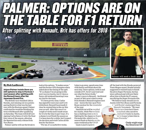  ?? Photos: LAT ?? Palmer will seek a fresh deal Gasly might miss the American GP