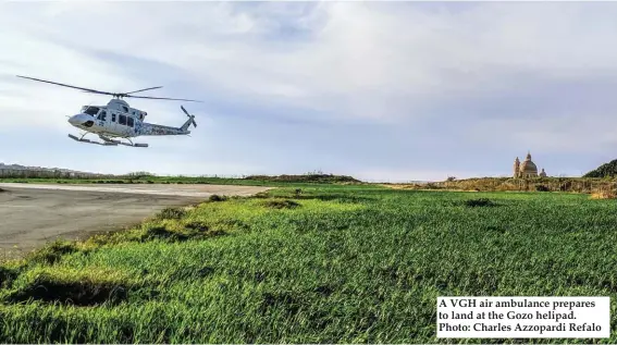  ??  ?? A VGH air ambulance prepares to land at the Gozo helipad. Photo: Charles Azzopardi Refalo