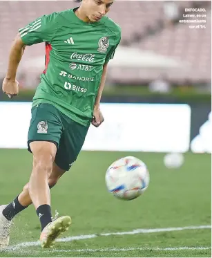  ?? ?? ENFOCADO. Lainez, en un entrenamie­nto
con el Tri.