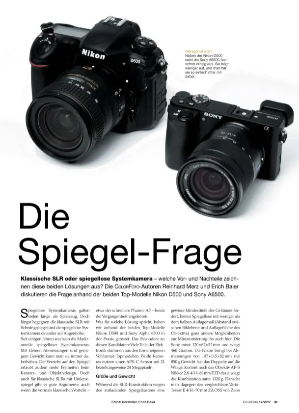  ?? Fotos: Hersteller, Erich Baier ?? Weniger ist mehr Neben der Nikon D500 sieht die Sony A6500 fast schon winzig aus. Sie trägt weniger auf, und man hat sie so einfach öfter mit dabei.