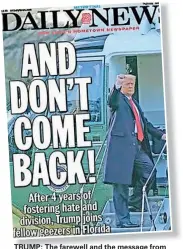  ??  ?? TRUMP: The farewell and the message from New York’s Daily News