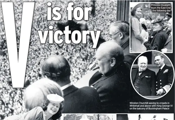  ??  ?? Princess Elizabeth tours the East End the following day
Winston Churchill waving to crowds in Whitehall and above with King George VI on the balcony of Buckingham Palace