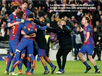  ??  ?? La remontée historique du FC Barcelone a donné lieu à de grandes scènes de réjouissan­ces.