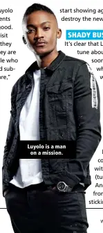  ?? ?? Luyolo is a man on a mission.