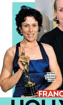  ??  ?? Her first Oscar was for Fargo in 1997