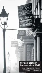  ??  ?? For sale signs in London, circa 1942
