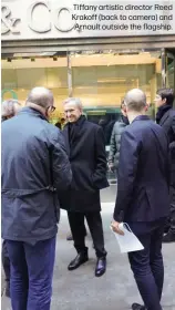  ??  ?? Tiffany artistic director Reed Krakoff (back to camera) and Arnault outside the flagship.