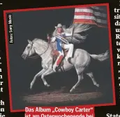  ?? ?? Das Album „Cowboy Carter“ist am Osterwoche­nende bei Sony Music erschienen.