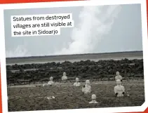  ?? ?? Statues from destroyed villages are still visible at the site in Sidoarjo