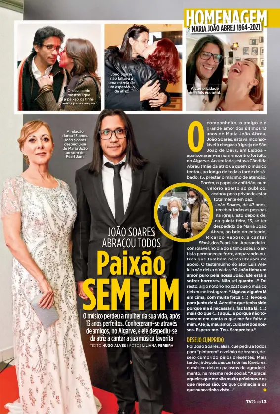  ??  ?? O casal cedo mostrou que a paixão os tinha unido para sempre.
A relação durou 13 anos. João Soares despediu-se de Maria João ao som de Pearl Jam.
João Soares não faltava a uma estreia de um espetáculo da atriz.
A cumplicida­de dos dois era total.