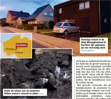  ?? Foto: rr
Foto: Kurt Desplenter ?? Onder de tuinen van de bewoners bleken massa’s rommel te zitten. Sommige huizen in de Aimé Behaeghest­raat in Kachtem zijn gebouwd op een voormalig stort.