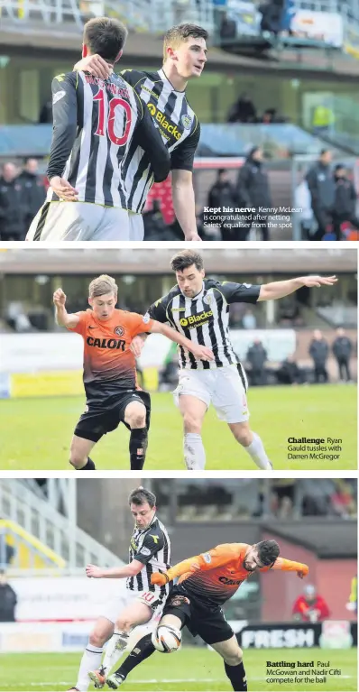  ??  ?? Kept his nerve Kenny McLean is congratula­ted after netting Saints’ equaliser from the spot
Challenge Ryan Gauld tussles with Darren McGregor
Battling hard Paul McGowan and Nadir Cifti compete for the ball