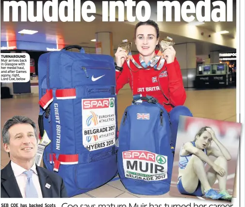  ??  ?? TURNAROUND Muir arrives back in Glasgow with her medal haul, and after Games agony, right, Lord Coe, below