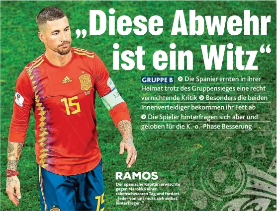  ??  ?? RAMOS Der spanische Kapitän erwischte gegen M arokko einen rabenschwa­rzen Tagund fordert: „ Jeder von uns muss sich selbst hinterfrag­en.“