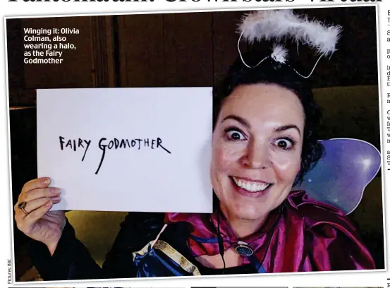  ??  ?? Winging it: Olivia Colman, also wearing a halo, as the Fairy Godmother