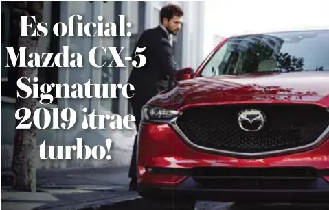  ?? | FOTOS: MAZDA ?? El motor turbo 2.5 litros de 228 hp y 310 libras pie ofrece altas prestacion­es y un consumo destacado.