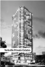  ??  ?? Yorkville Private Estates