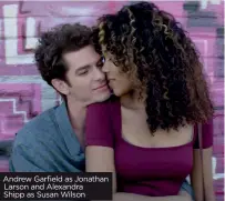  ?? ?? Andrew Garfield as Jonathan Larson and Alexandra
Shipp as Susan Wilson