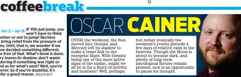  ??  ?? Over the weekend, the Sun moved into Gemini, and Mercury left its shadow to make a tense link to the energetic Mars. With Gemini being one of the more active signs of the zodiac, might we all be in for a flurry of activity and business? Well, perhaps,...