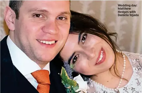  ??  ?? Wedding day: Matthew Hedges with Daniela Tejada