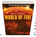  ??  ?? World Of Fire is published on Thursday 11 September.