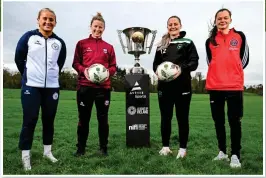  ?? ?? Cup launch: Shels’ Lucy O’Rourke, Galway’s Lynsey McKey, Peamount’s Louise Masterson and Aoibhe Brennan of Bohs
