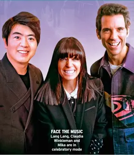  ?? ?? FACE THE MUSIC Lang Lang, Claudia Winkleman and Mika are in celebrator­y mode