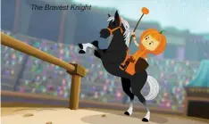 ??  ?? The Bravest Knight