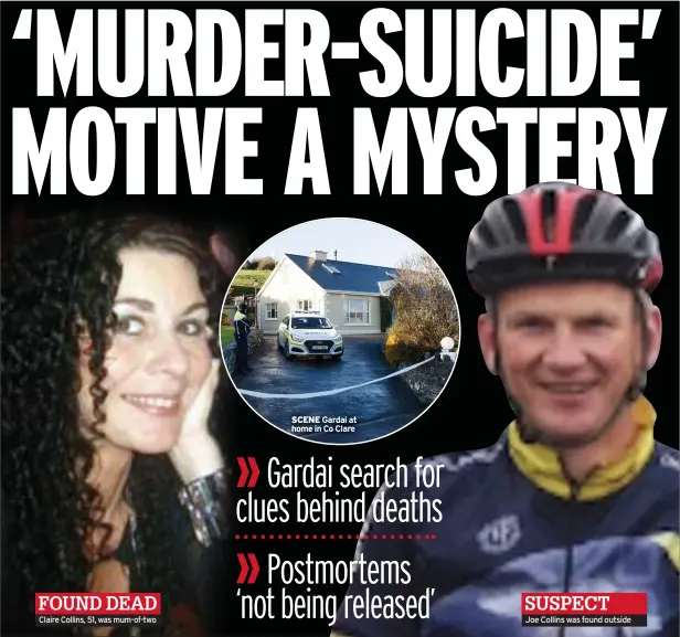  ?? ?? SCENE Gardai at home in Co Clare
SUSPECT Joe Collins was found outside