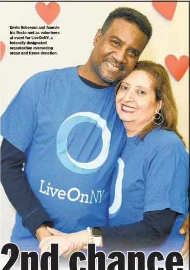  ??  ?? Kevin Roberson and fiancée Iris Resto met as volunteers at event for LiveOnNY, a federally designated organizati­on overseeing organ and tissue donation.