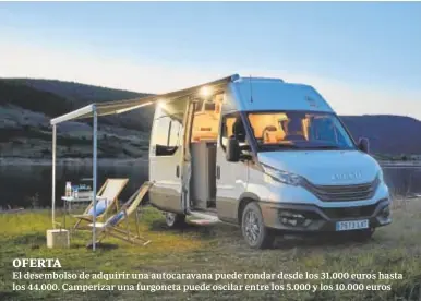  ?? ?? OFERTA
El desembolso de adquirir una autocarava­na puede rondar desde los 31.000 euros hasta los 44.000. Camperizar una furgoneta puede oscilar entre los 5.000 y los 10.000 euros