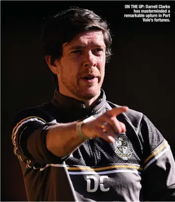  ??  ?? ON THE UP: Darrell Clarke has mastermind­ed a remarkable upturn in Port Vale’s fortunes.