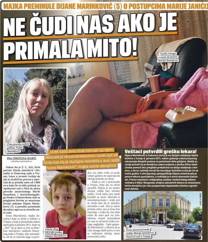  ??  ?? Čeka pravdu sedam godina: Ivana Marinković Umrla zbog lekarske greške: Dijana Marinković
Vodila istragu o smrti devjočice: Marija Janićijevi­ć