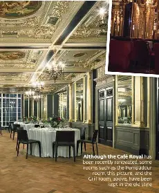  ??  ?? Although the Café Royal has been recently renovated, some rooms such as the Pompadour
room, this picture, and the Grill room, above, have been
kept in the old style