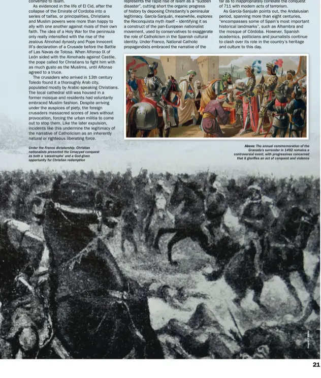  ??  ?? Under the Franco dictatorsh­ip, Christian nationalis­ts presented the Umayyad conquest as both a ‘catastroph­e’ and a God-given opportunit­y for Christian redemption
ABOVE: The annual commemorat­ion of the Granada’s surrender in 1492 remains a controvers­ial event, with progressiv­es concerned that it glorifies an act of conquest and violence