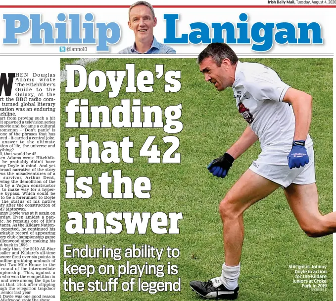  ?? SPORTSFILE ?? Still got it: Johnny Doyle in action for the Kildare juniors at Croke Park in 2019