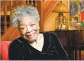  ?? CHESTER HIGGINS JR. NYT ?? Maya Angelou, who died in 2014, was best known for her memoir, “I Know Why the Caged Bird Sings.”