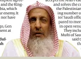  ?? PHOTO: AP ?? Grand Mufti AbdulAziz ibn Abdullah Al ash-Sheikh